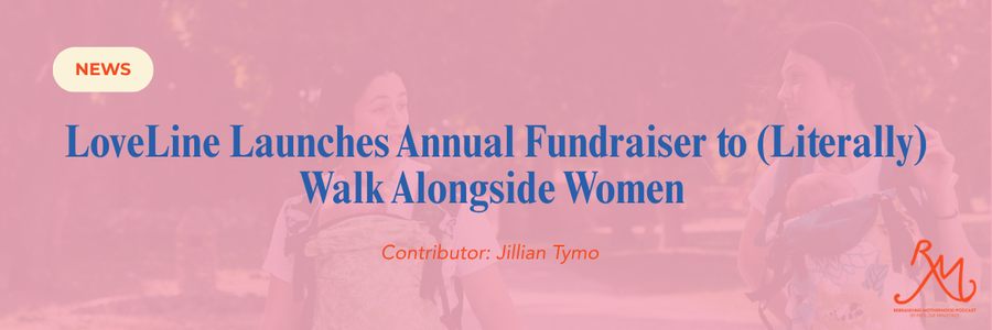 LoveLine Launches Annual Fundraiser to (Literally) Walk Alongside Women